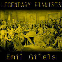 Emil Gilels - Legendary Pianists: Emil Gilels