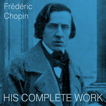 Claudio Arrau, Artur Rubinstein, Gregory Ginzburg - Chopin: His Complete Work