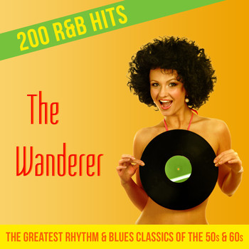 Various Artists - The Wanderer - 200 R&B Hits (The Greatest Rhythm & Blues Classics of the 50s & 60s)