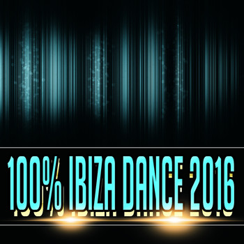 Various Artists - 100% Ibiza Dance 2016 (Dance Best House Progressive Trance Melbourne Electro Edm Vocal Extended Hits for DJ Set [Explicit])