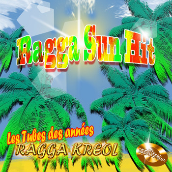 Various Artists - Ragga Sun Hit (Les tubes des années Ragga kreol) [100 titres] (Explicit)