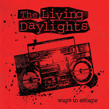 The Living Daylights - Ways to Escape