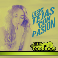 Varios Artistas - Club Corridos Presenta: Desde Tejas Con Pasion