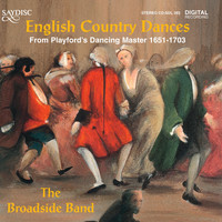 The Broadside Band - English Country Dances from Playford's Dancing Master 1651-1703