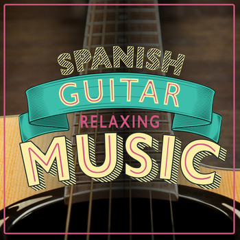 Spanish Classic Guitar|Guitar|Guitar Relaxing Songs - Spanish Guitar Relaxing Music