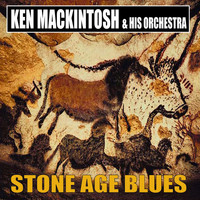 Ken MacKintosh & His Orchestra - Stone Age Blues
