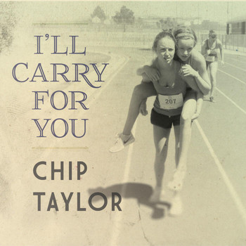 Chip Taylor - I'll Carry for You