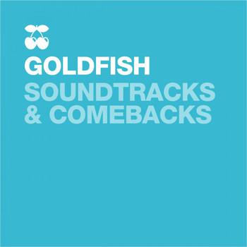 Goldfish - Soundtracks & Comebacks