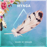 Mynga - Share My Dreams