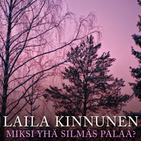Laila Kinnunen - Miksi Yhä Silmäs Palaa?