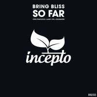 Bring Bliss - So Far