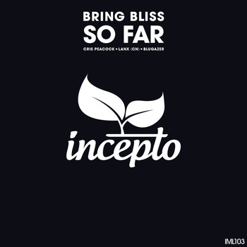 Bring Bliss - So Far
