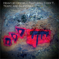 Oddible - Heavy (feat. Cody T, Tearz & Dueskeh)