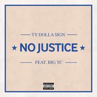Ty Dolla $ign - No Justice (feat. Big TC) (Explicit)