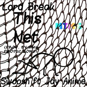 Swoosh - Lord Break This Net