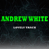 Andrew White - Lovely Track