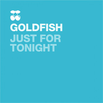 Goldfish - Just for Tonight (Tony Finger Alter Ego Mix)