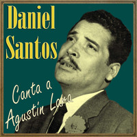 Daniel Santos - Daniel Santos Canta a Agustín Lara