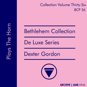 Dexter Gordon - Deluxe Series Volume 36 (Bethlehem Collection): Plays the Horn
