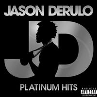 Jason Derulo - Platinum Hits (Explicit)