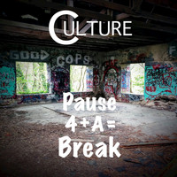 C.U.L.T.U.R.E. - Pause 4 a Break