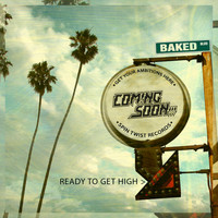 Coming Soon!!! - Ready to Get High