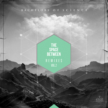Bachelors of Science - The Space Between Remixes Vol. 2