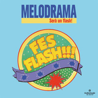 Melodrama - Serà Un Flash