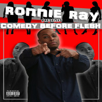 Ronnie Ray - Comedy Before Flesh