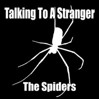 The Spiders - Talking to a Stranger