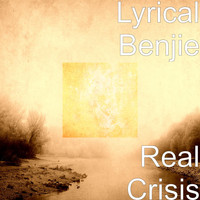 Lyrical Benjie - Real Crisis
