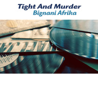 Bignani Afrika - Tight and Murder