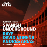 Raye, David Norena & Andres Arias - Clubmixed Presents Spanish Underground, Vol. 1: Triple Mix Pack - Raye, David Norena, Andres Arias