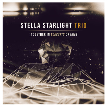 Stella Starlight Trio - Together in Electric Dreams