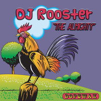 DJ Rooster - The Almighty