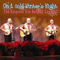 Kingston Trio - On a Cold Winter Night: The Kingston Trio Holiday Concert