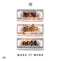 Meek Mill - Make It Work (feat. Wale & Rick Ross)