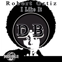 Robert Ortiz - I Like It