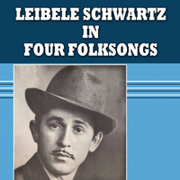 Leibele Schwartz - In Four Folksongs