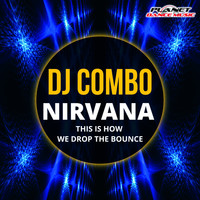 DJ Combo - Nirvana (This Is How We Drop The Bounce)