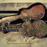 Slum - Flower's Bullet For The Freedom