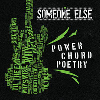 Someone Else - Power Chord Poetry