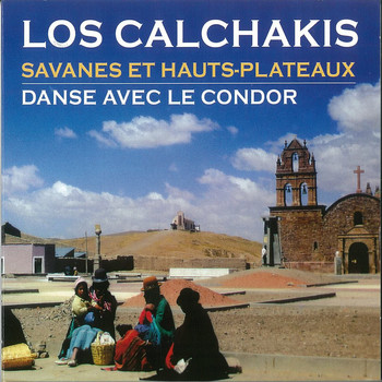 Los Calchakis - Savanes et hauts-plateaux
