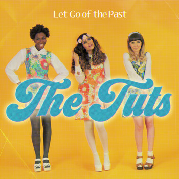 The Tuts - Let Go of the Past