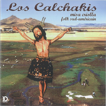 Los Calchakis - La Misa Criolla