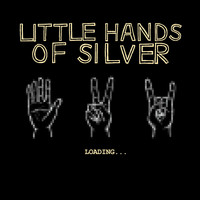 Little Hands of Silver - Loading...