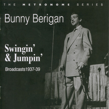 Bunny Berigan - Swingin' & Jumpin' - Broadcasts 1937-39