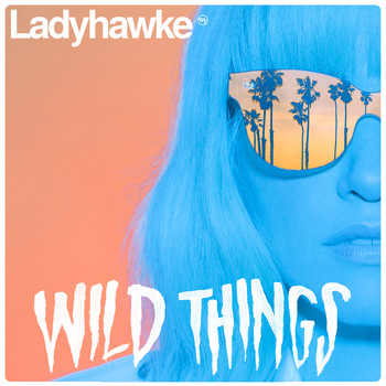 Ladyhawke - Wild Things (Radio Edit)