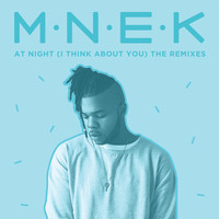 MNEK - At Night (I Think About You) (Remixes [Explicit])