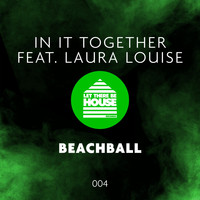 In It Together Feat. Laura Louise - Beachball (Vocal Mix)